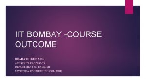 IIT BOMBAY COURSE OUTCOME BHARATHIKUMAR S ASSISTANT PROFESSOR