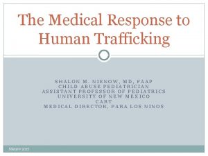 The Medical Response to Human Trafficking SHALON M