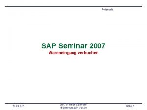 Foliensatz SAP Seminar 2007 Wareneingang verbuchen 26 09