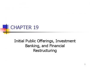 CHAPTER 19 Initial Public Offerings Investment Banking and