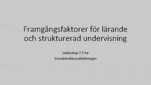 Framgngsfaktorer fr lrande och strukturerad undervisning Ledarskap 7