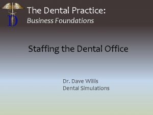 The Dental Practice Business Foundations Staffing the Dental