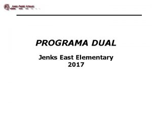 PROGRAMA DUAL Jenks East Elementary 2017 Propsito del