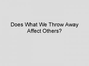 Does What We Throw Away Affect Others DID