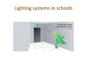 Lighting systems in schools Good quality lighting is