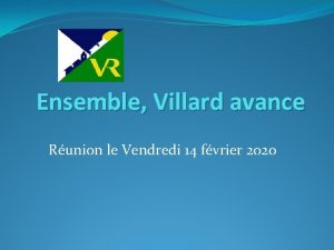 Ensemble Villard avance Runion le Vendredi 14 fvrier