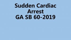 Sudden Cardiac Arrest GA SB 60 2019 Why