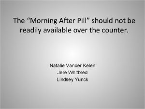 The Morning After Pill should not be readily