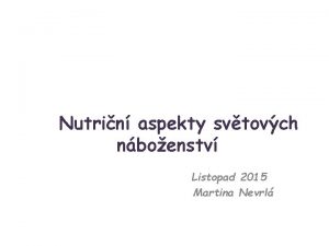 Nutrin aspekty svtovch nboenstv Listopad 2015 Martina Nevrl