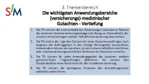 3 Themenbereich Die wichtigsten Anwendungsbereiche versicherungsmedizinischer Gutachten Vertiefung