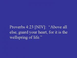 Proverbs 4 23 NIV Above all else guard