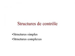 Structures de contrle Structures simples Structures complexes Structures