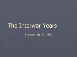 The Interwar Years Europe 1919 1939 Treaty of