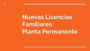 Nuevas Licencias Familiares Planta Permanente Art 4 LICENCIA