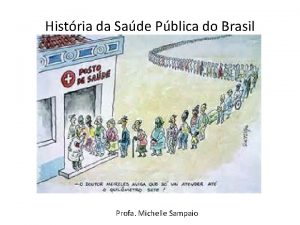 Histria da Sade Pblica do Brasil Profa Michelle