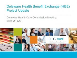 Delaware Health Benefit Exchange HBE Project Update Delaware
