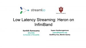 Low Latency Streaming Heron on Infini Band Karthik