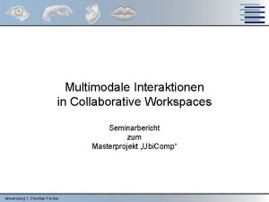 Multimodale Interaktionen in Collaborative Workspaces Seminarbericht zum Masterprojekt