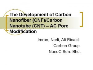 The Development of Carbon Nanofiber CNFCarbon Nanotube CNT