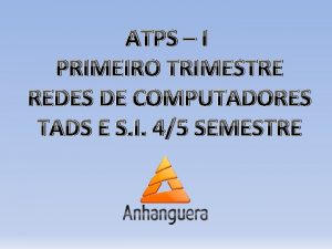 ATPS I PRIMEIRO TRIMESTRE REDES DE COMPUTADORES TADS