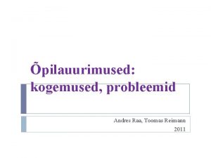 pilauurimused kogemused probleemid Andres Raa Toomas Reimann 2011