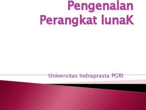 Pengenalan Perangkat luna K Universitas Indraprasta PGRI APA