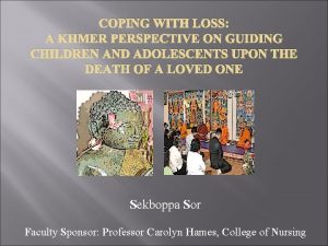 COPING WITH LOSS A KHMER PERSPECTIVE ON GUIDING