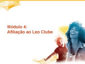 Mdulo 4 Afiliao ao Leo Clube 1 Elegibilidade