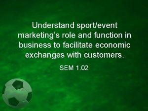 Understand sportevent marketings role and function in business