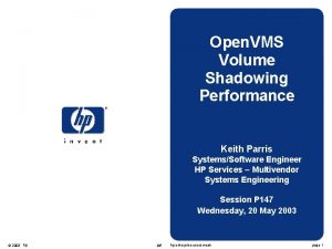 Open VMS Volume Shadowing Performance Keith Parris SystemsSoftware