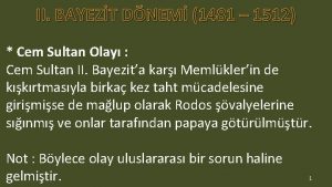 II BAYEZT DNEM 1481 1512 Cem Sultan Olay