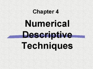 Chapter 4 Numerical Descriptive Techniques Introduction Recall Chapter