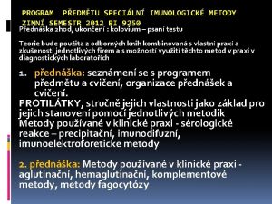 PROGRAM PEDMTU SPECILN IMUNOLOGICK METODY ZIMN SEMESTR 2012