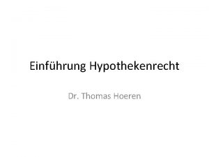 Einfhrung Hypothekenrecht Dr Thomas Hoeren Hypothek die Wortbestandteile
