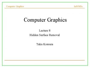 Computer Graphics Inf 4MSc Computer Graphics Lecture 8