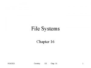 File Systems Chapter 16 9262021 Crowley OS Chap