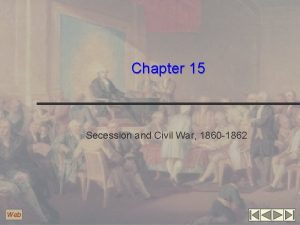 Chapter 15 Secession and Civil War 1860 1862