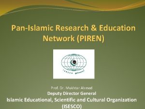 PanIslamic Research Education Network PIREN Prof Dr Mukhtar