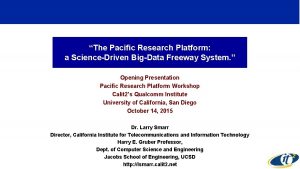 The Pacific Research Platform a ScienceDriven BigData Freeway