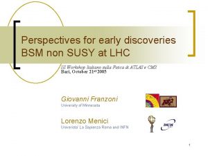 Perspectives for early discoveries BSM non SUSY at
