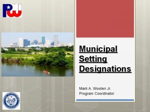 Municipal Setting Designations Mark A Wooten Jr Program