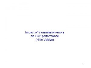 Impact of transmission errors on TCP performance Nitin