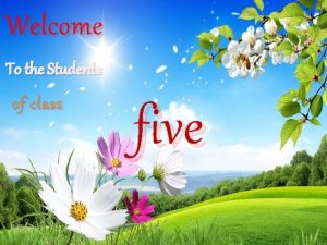 Welcome To the Students of class five Class