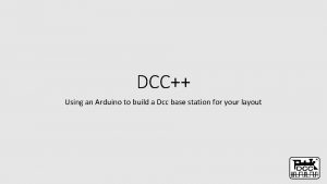 DCC Using an Arduino to build a Dcc