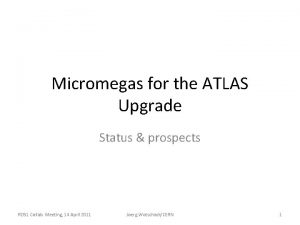 Micromegas for the ATLAS Upgrade Status prospects RD