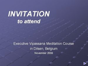 INVITATION to attend Executive Vipassana Meditation Course in