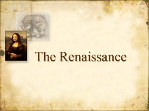 The Renaissance What was the Renaissance Period following