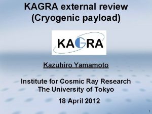 KAGRA external review Cryogenic payload Kazuhiro Yamamoto Institute