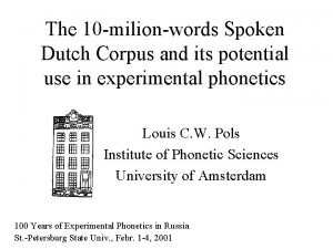 The 10 milionwords Spoken Dutch Corpus and its