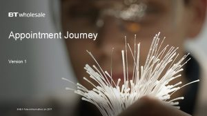 Appointment Journey Version 1 British Telecommunications plc 2017